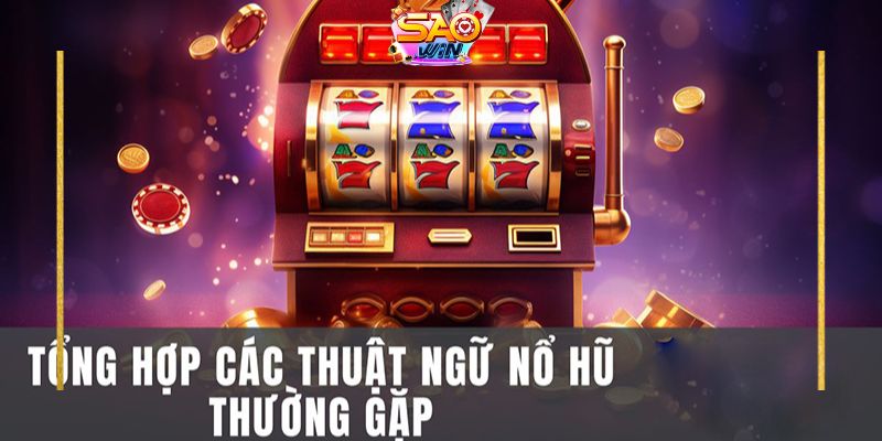 Nổ hũ Saowin 2 Thuật ngữ trong game slot là gì?